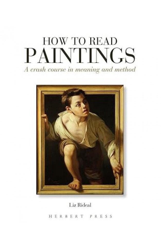 How to Read Paintings: A Crash Course in Meaning and Method