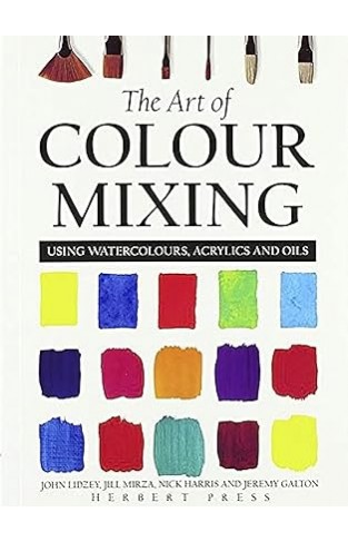 The Art of Colour Mixing - Using Watercolours, Acrylics and Oils
