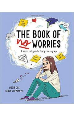 The Book of No Worries: A Survival Guide for Growing Up 