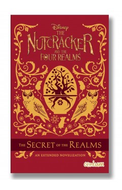 The Nutcracker and the Four Realms: The Secret of the Realms - An Extended Novelization