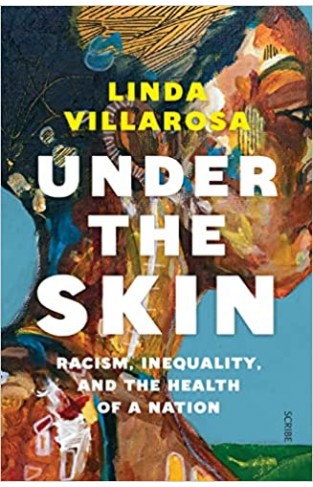Under the Skin - Racism, Inequality, and the Health of a Nation