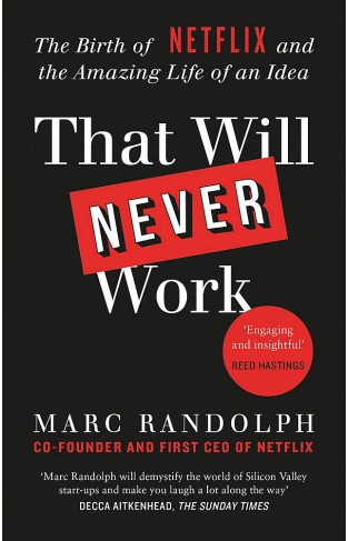 That Will Never Work: The Birth of Netflix by the first CEO and co-founder Marc Randolph