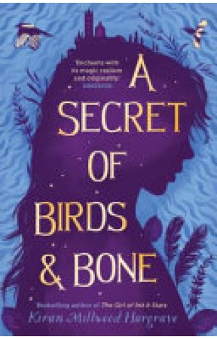 A Secret of Birds & Bone: from the bestselling author of The Girl of Ink & Stars