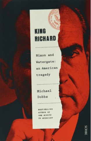 King Richard - Nixon and Watergate - an American Tragedy