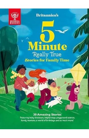 Britannica's 5-Minute Really True Stories for Family Time: 30 Amazing Stories