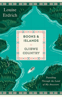 Books and Islands in Ojibwe Country: Travelling Through the Land of My Ancestors