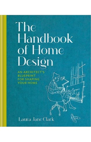 Handbook of Home Design - An Architect's Blueprint for Shaping Your Home