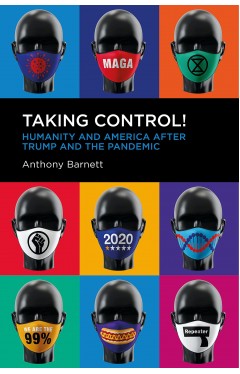 Taking Control! - Humanity and America after Trump and the Pandemic