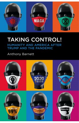 Taking Control! - Humanity and America after Trump and the Pandemic