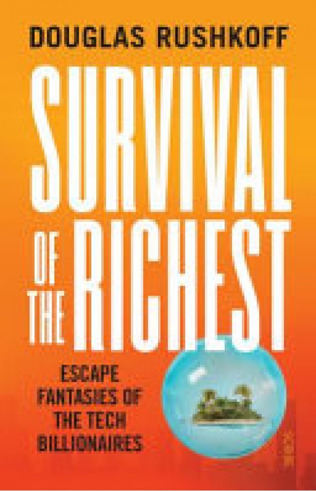Survival of the Richest: escape fantasies of the tech billionaires