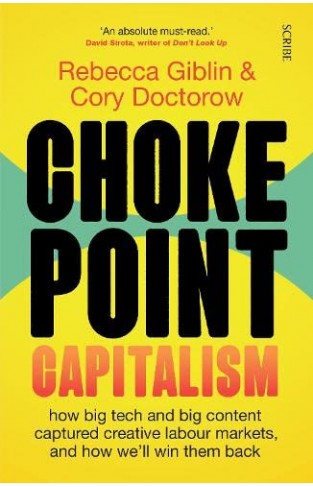 Chokepoint Capitalism - How Big Tech and Big Content Captured Creative Labour Markets, and How We'll Win Them Back