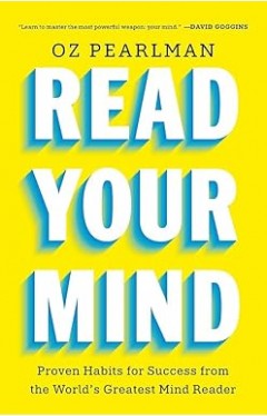 Read Your Mind: Proven Habits for Success from the World's Greatest Mind Reader