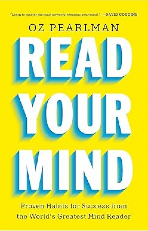 Read Your Mind: Proven Habits for Success from the World's Greatest Mind Reader