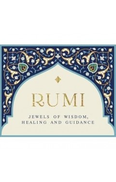 Rumi: Jewels of Wisdom, Healing and Guidance