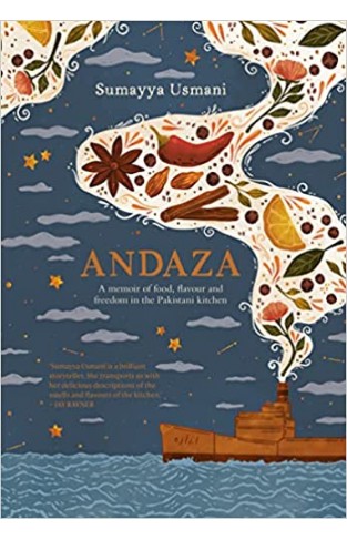 Andaza - A Memoir of Food, Flavour and Freedom in the Pakistani Kitchen