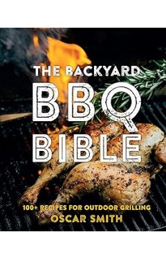 The Backyard BBQ Bible