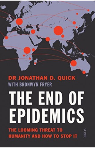 The End of Epidemics - The Looming Threat to Humanity and How to Stop It
