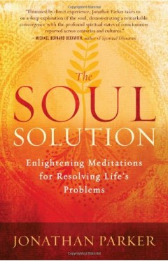 The Soul Solution - Enlightening Meditations for Resolving Life's Problems
