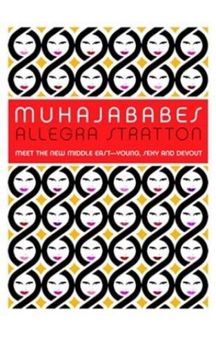 Muhajababes - Meet the New Middle East--young, Sexy, and Devout
