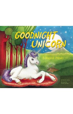 Goodnight Unicorn: A Magical Parody