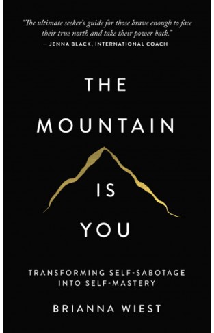 The Mountain Is You - Transforming Self-Sabotage Into Self-Mastery