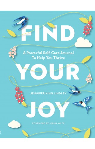 Find Your Joy - A Powerful Self-Care Journal to Help You Thrive