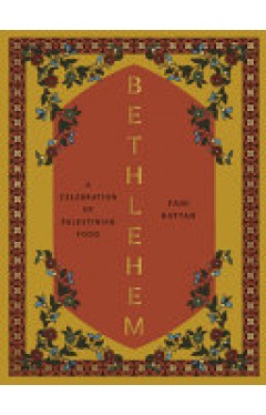 Bethlehem: A Celebration of Palestinian Food
