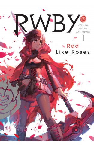 RWBY: Official Manga Anthology, Vol. 1 - RED LIKE ROSES