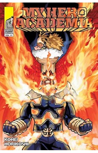 My Hero Academia 21: Why He Gets Back Up: Volume 21