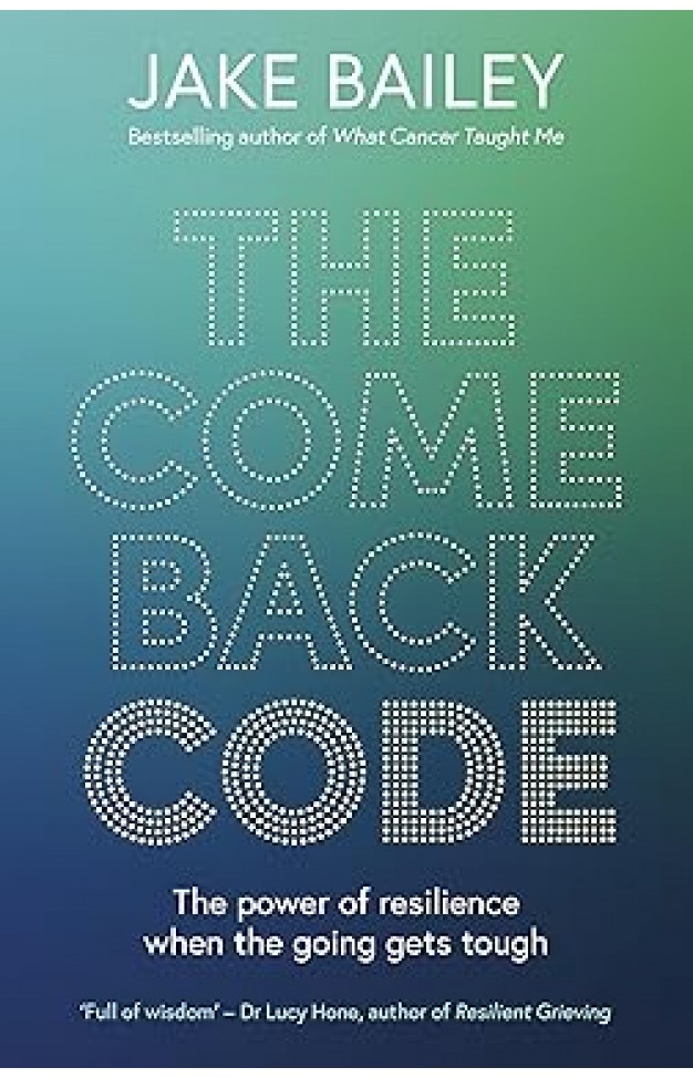 The Comeback Code The power of resilience when the going gets though