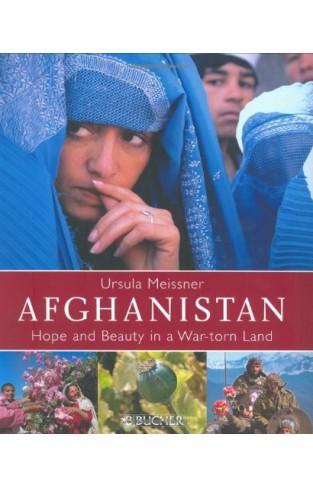 Afghanistan: Hope and Beauty in a War-torn Land