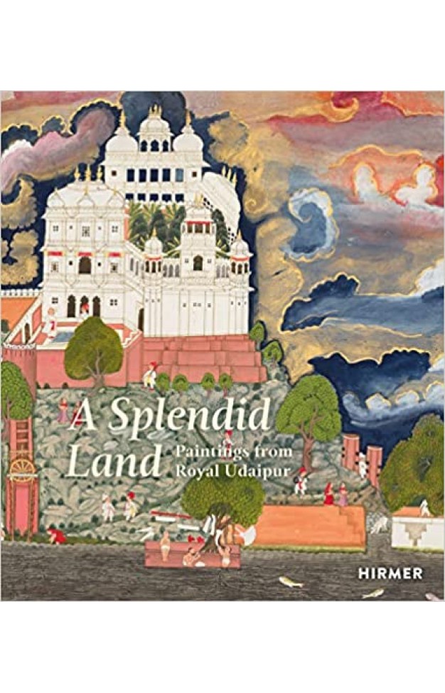 A Splendid Land - Paintings from Royal Udaipur