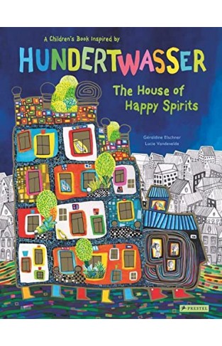 The House of Happy Spirits - A Children's Book Inspired by Friedensreich Hundertwasser