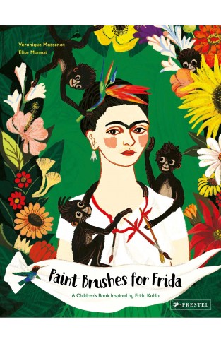 Paint Brushes for Frida - A Children's Book Inspired by Frida Kahlo