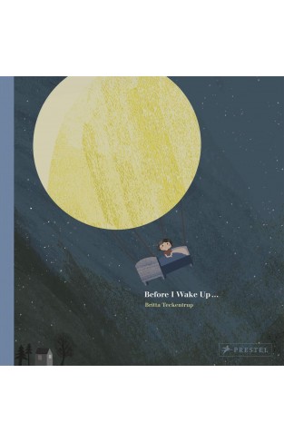 Before I Wake Up...: by Britta Teckentrup
