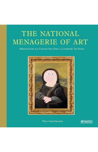 The National Menagerie of Art - Masterpieces from Vincent Van Goat to Lionhardo Da Stinki