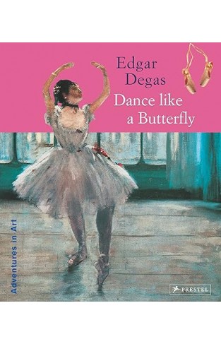 Edgar Degas - Dance Like a Butterfly