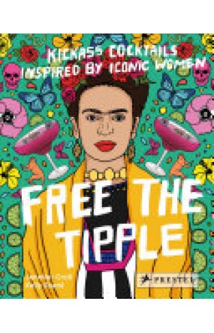 Free the Tipple - Kickass Cocktails Inspired by Iconic Women