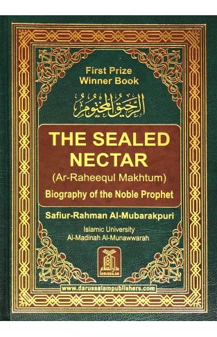 The Sealed Nectar (Ar-raheequl Makhtum) Biography of the Noble Prophet