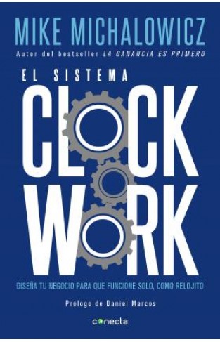 (Spanish Edition) El sistema Clockwork / Clockwork : Design Your Business to Run Itself