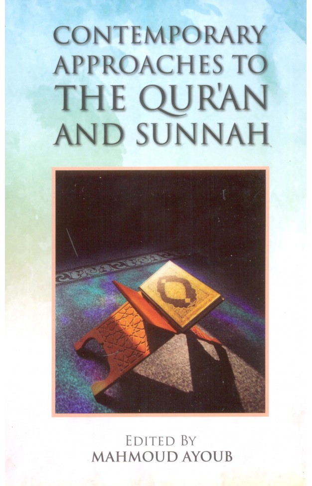 Contemporary Approaches to the Quran and Sunnah