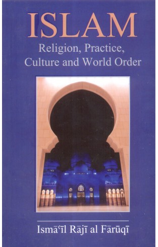 ISLAM Religion, Practice, Culture and World Order