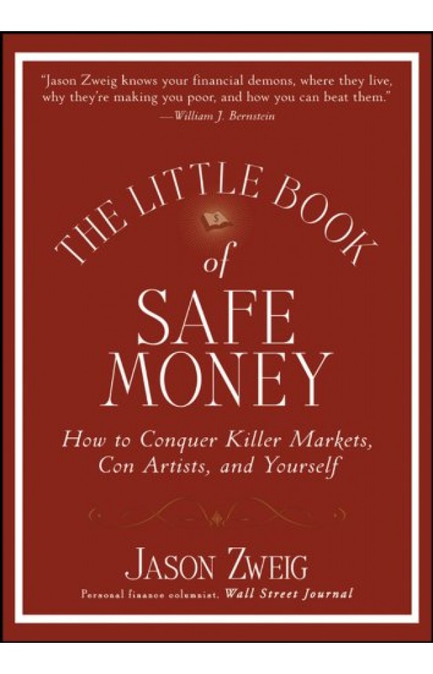 The Little Book of Safe Money: How to Conquer Killer Markets, Con Artists, and Yourself: 4 (Little Books. Big Profits)