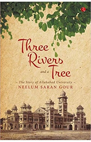 Three Rivers and a Tree - The Story of Allahabad University