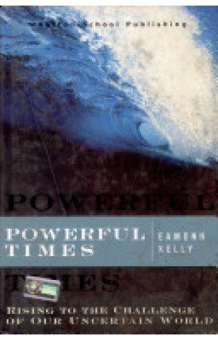 Powerful Times: Rising To The Challenge Of Our Uncertain World