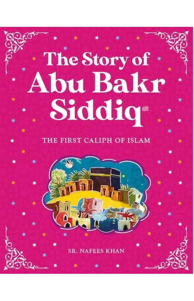 The Story of Abu Bakr Siddiq, the first caliph of islam 