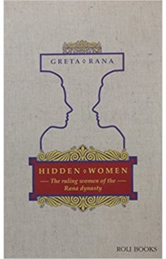 Hidden Women - The Ruling Women of the Rana Dynasty