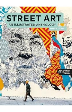 Street Art An Illustrated Anthology 