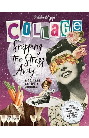 Snipping the Stress Away - A Collage Activity Journal