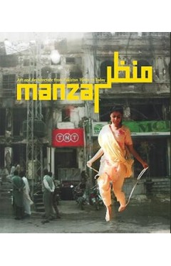 Manzar: Art and Architecture from Pakistan 1940s to Today